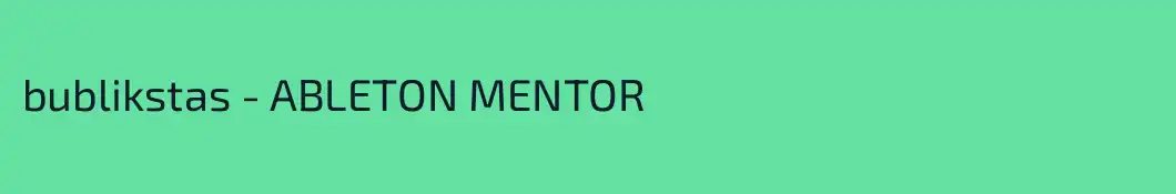 bublikstas - ABLETON MENTOR